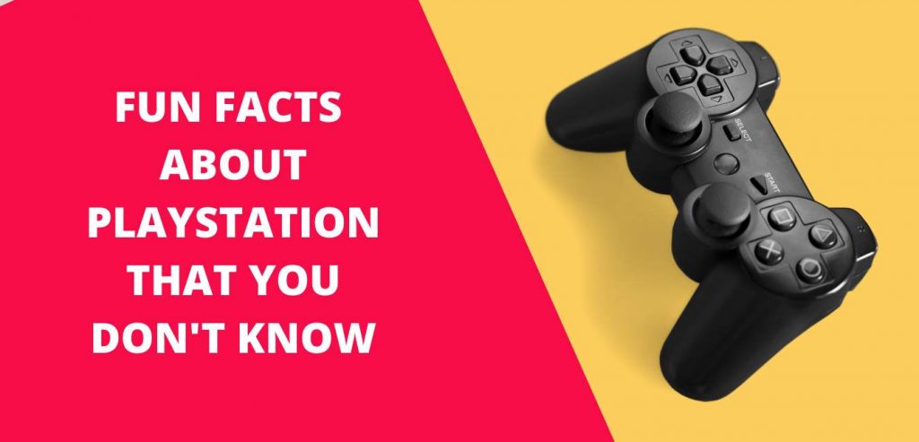 FUN FACTS ABOUT PLAYSTATION THAT YOU DON'T KNOW