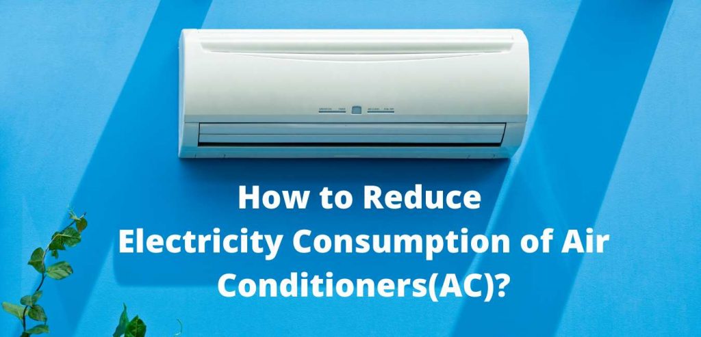 How to Reduce Electricity Consumption of Air Conditioners(AC)