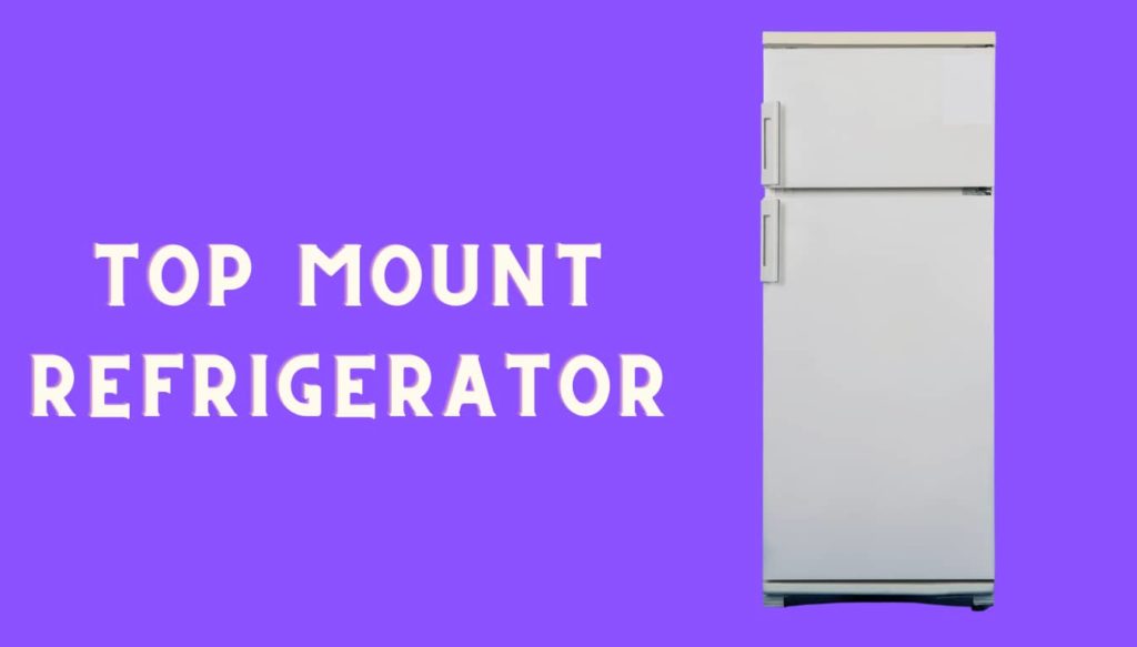 top mount refrigerator