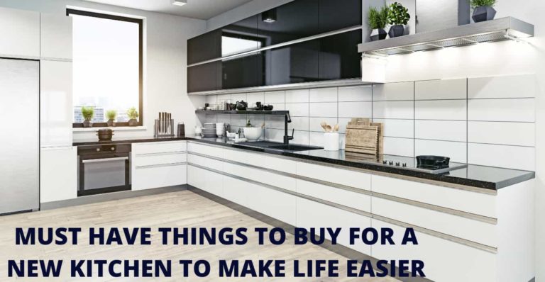 MUST HAVE THINGS TO BUY FOR A NEW KITCHEN TO MAKE LIFE EASIER