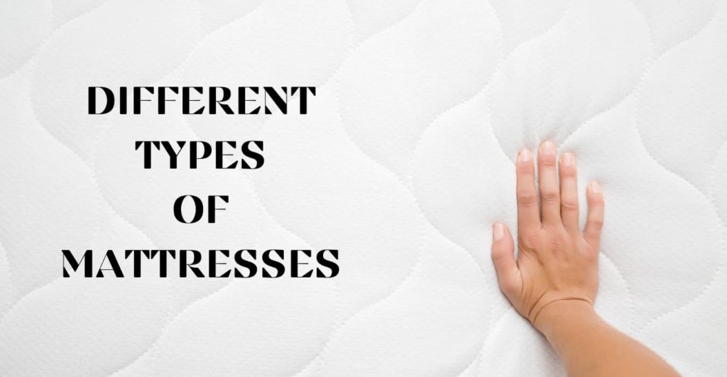 DIFFERENT TYPES OF MATTRESSES