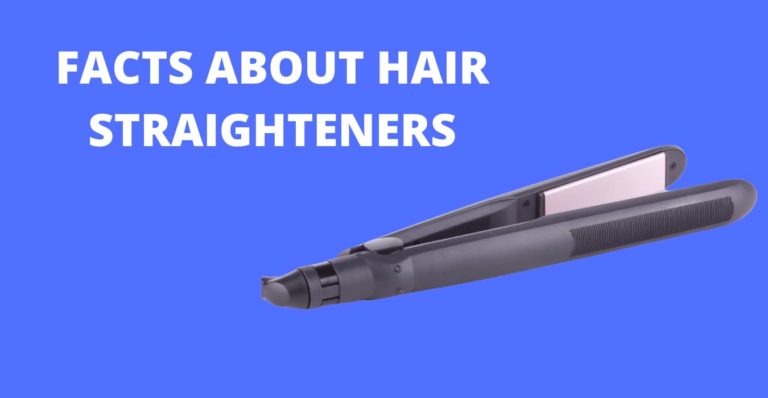 FACTS ABOUT HAIR STRAIGHTENERS