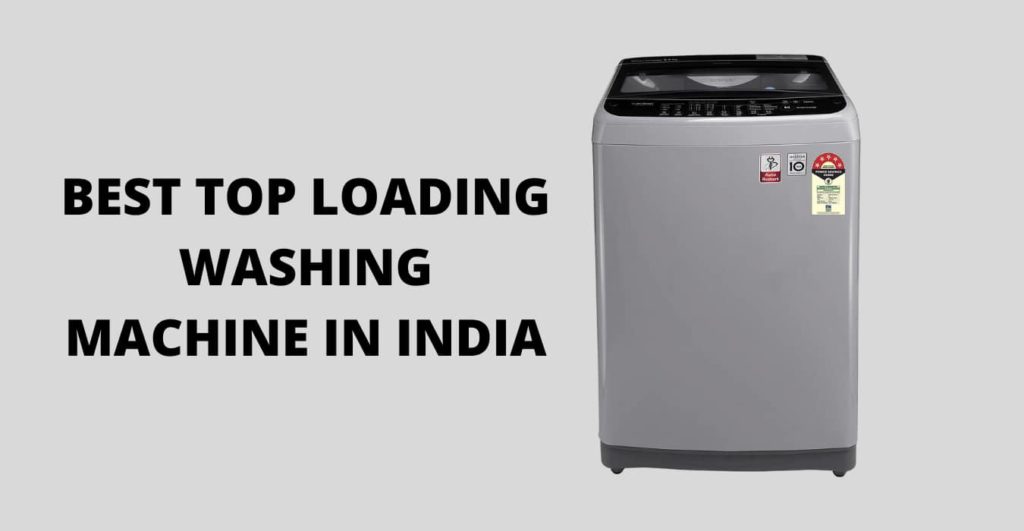 BEST TOP LOADING WASHING MACHINE IN INDIA