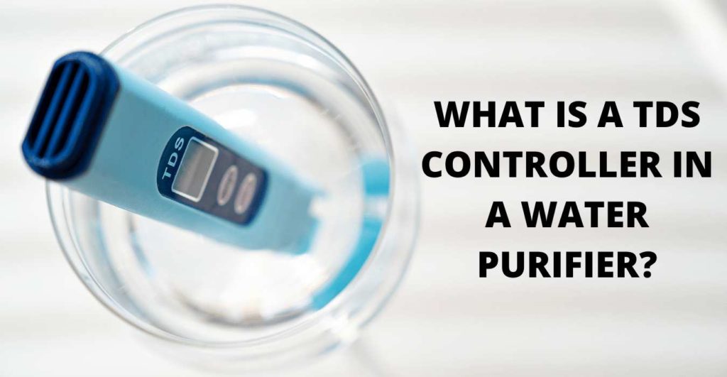 WHAT IS A TDS CONTROLLER IN A WATER PURIFIER