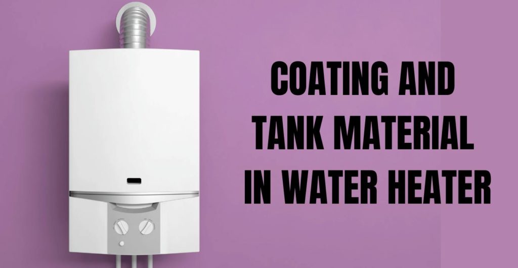 COATING AND TANK MATERIAL IN WATER HEATER