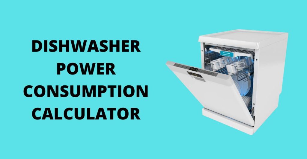 DISHWASHER POWER CONSUMPTION CALCULATOR