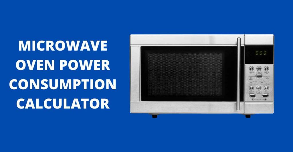 MICROWAVE OVEN POWER CONSUMPTION CALCULATOR