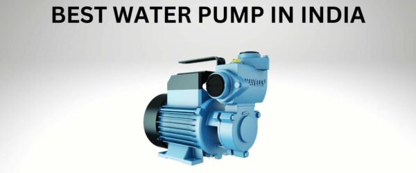 10 Best Water Pump in India 2022-Reviews & Buying Guide