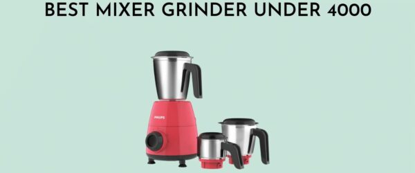 10 Best Mixer Grinder under 4000-Reviews & Buying Guide