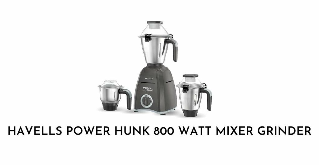 Havells Power Hunk 800 watt Mixer Grinder