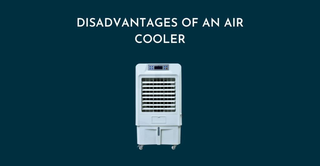 Disadvantages of an Air Cooler