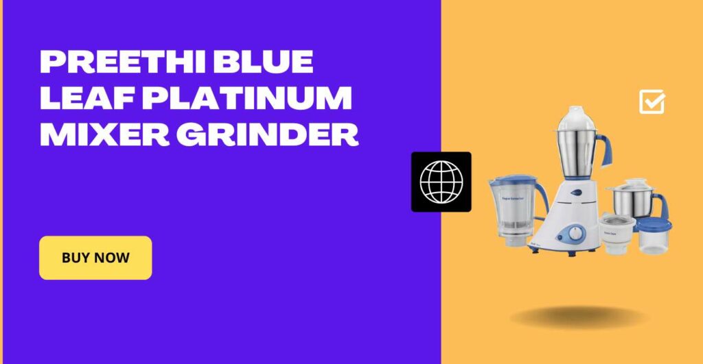Preethi Blue Leaf Platinum Mixer Grinder Buy Now