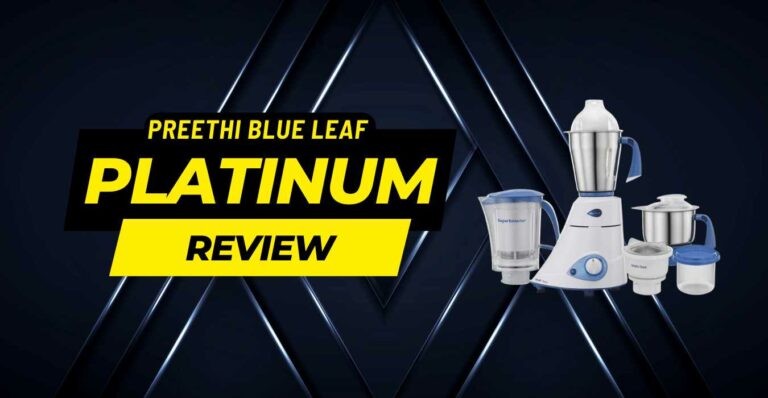 Preethi Blue Leaf Platinum Mixer Grinder Review