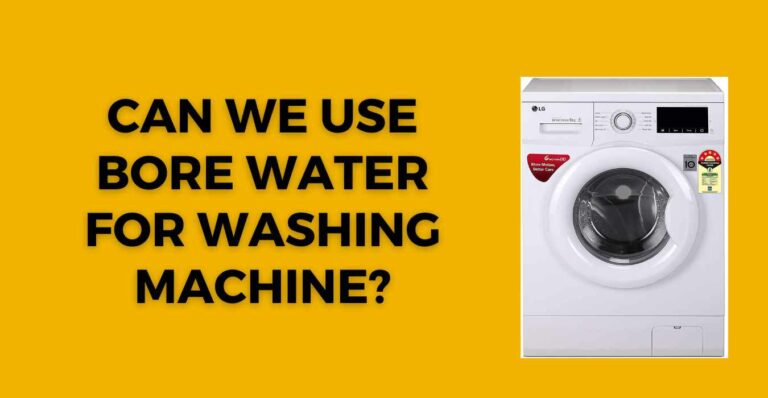 Can We Use Bore Water For Washing Machine