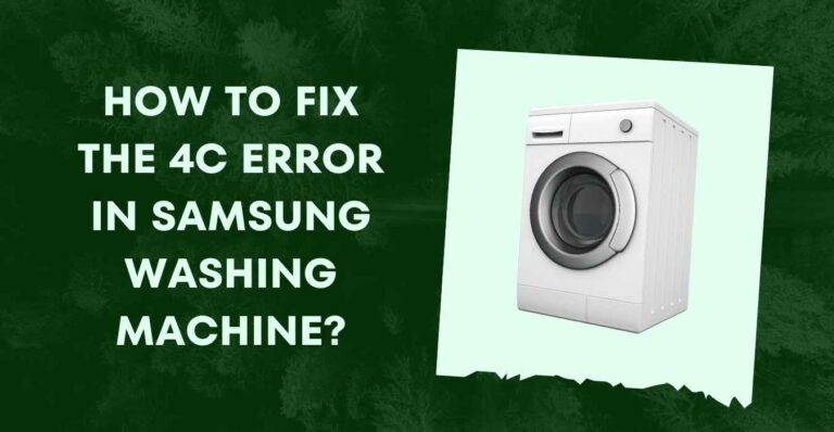 How to Fix the 4C Error in Samsung Washing Machine?