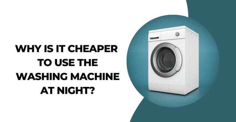 Why is it Cheaper To Use The Washing Machine at Night?