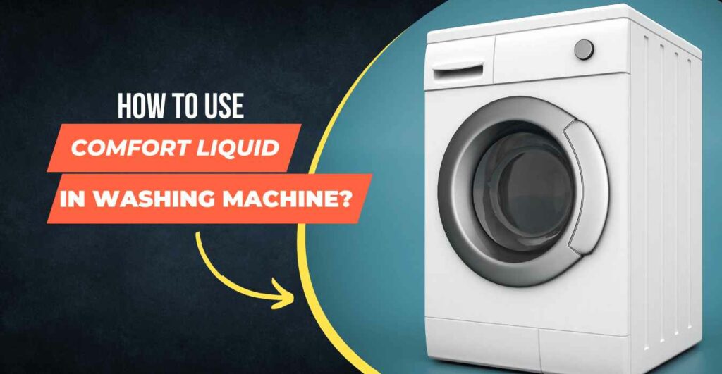 How to Use Comfort Liquid in the Washing Machine?
