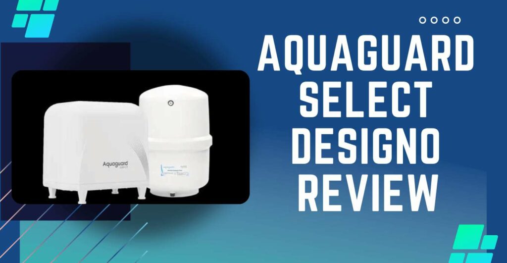 Aquaguard Select Designo Review