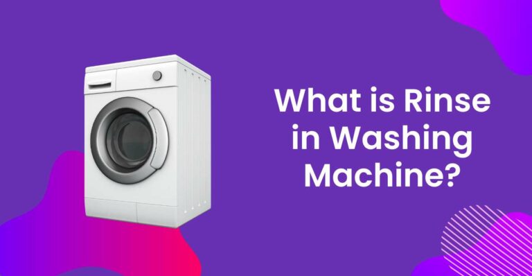 What is Rinse in Washing Machine?