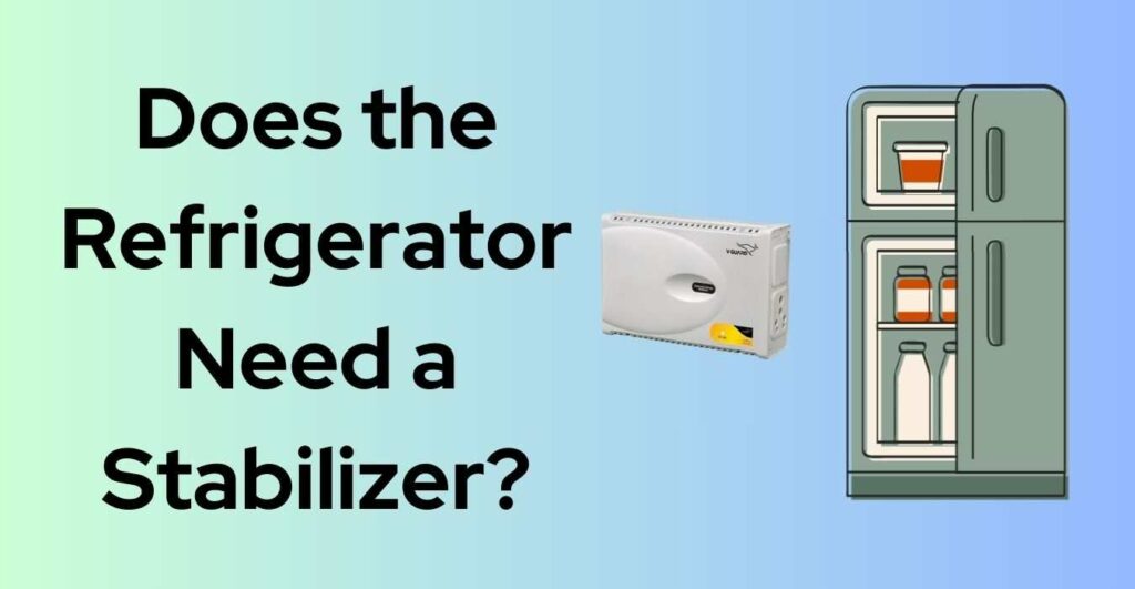 Does the Refrigerator Need a Stabilizer?