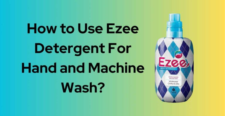 How to Use Ezee Detergent For Hand and Machine Wash?