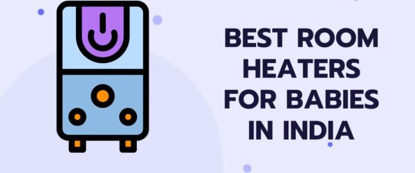 Best Room Heater For Baby in India