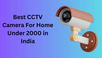 Best CCTV Camera For Home Under 2000 in India