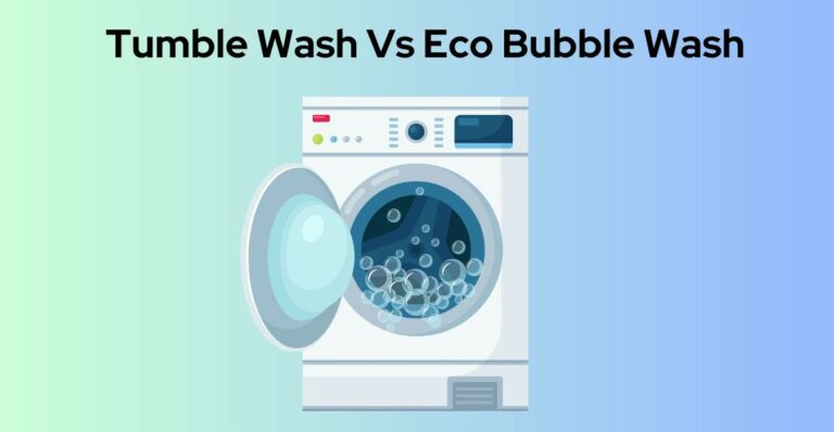 Tumble Wash vs Eco Bubble Wash